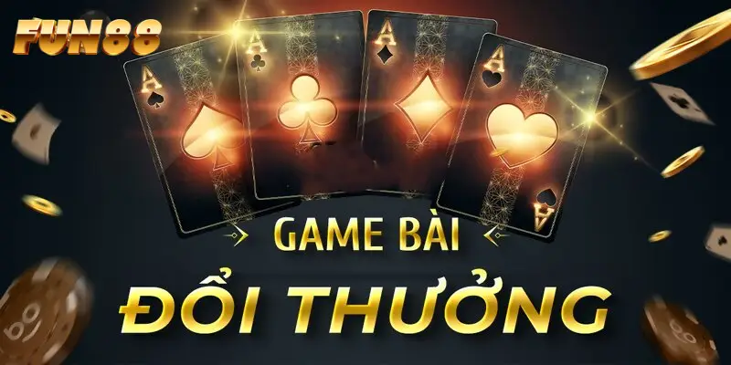 Game Bài FUN88 có sức hút mạnh mẽ
