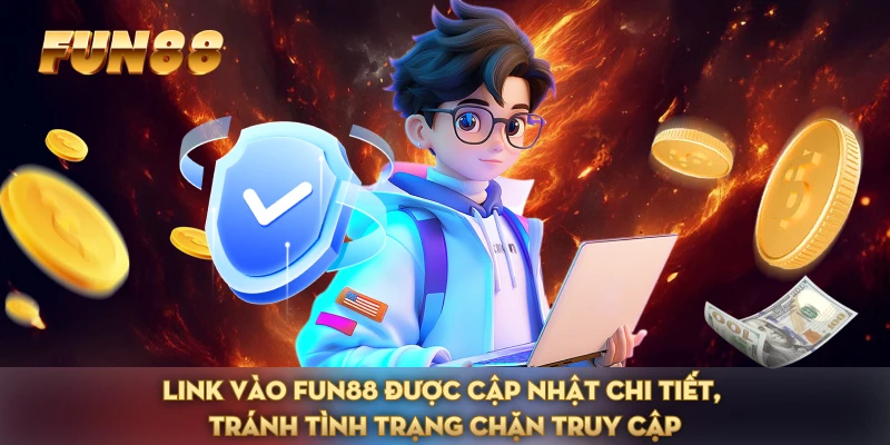 Link vào FUN88 được cập nhật chi tiết, tránh tình trạng chặn truy cập Link vào FUN88 được cập nhật chi tiết, tránh tình trạng chặn truy cập